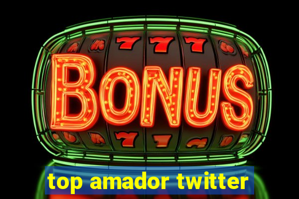 top amador twitter